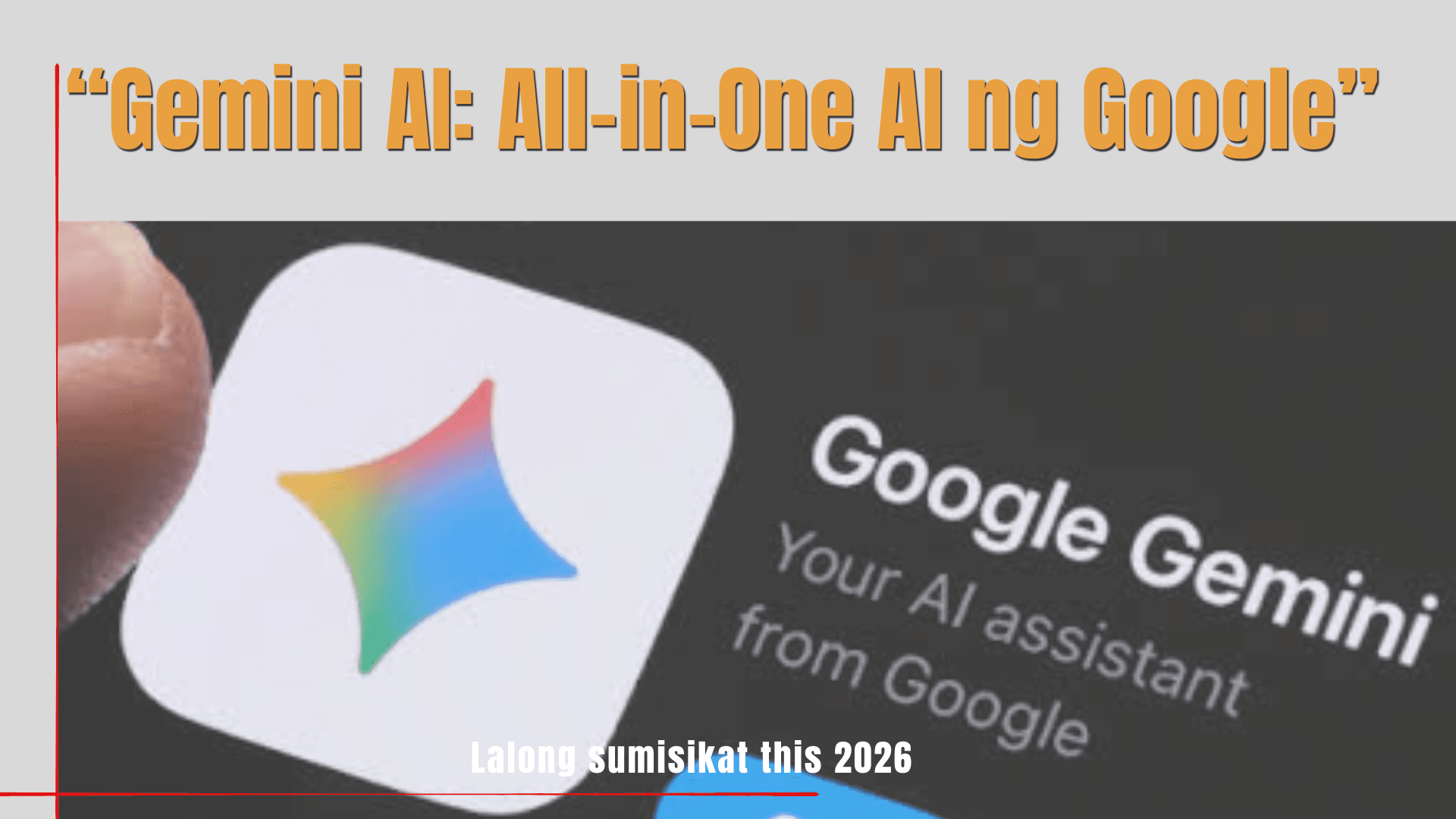 Gemini AI: All-in-One AI ng Google na Lalong sumisikat this 2026